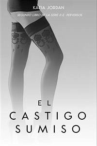 El Castigo Sumiso (eBook, ePUB) - Jordan, Katia