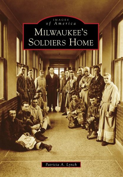 Milwaukee's Soldiers Home (eBook, ePUB) Milwaukee's Soldiers Home (eBook, ePUB)