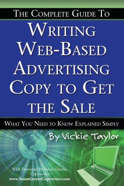 The Complete Guide to Writing Web-Based Advertising Copy to Get the Sale (eBook, ePUB) - Taylor, Vickie