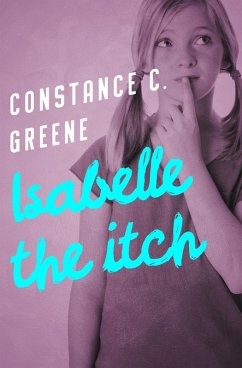 Isabelle the Itch (eBook, ePUB) - Greene, Constance C. Isabelle the Itch (eBook, ePUB) - Greene, Constance C.