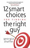 12 Smart Choices for Finding the Right Guy (eBook, ePUB)
