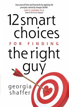 12 Smart Choices for Finding the Right Guy (eBook, ePUB) - Georgia Shaffer