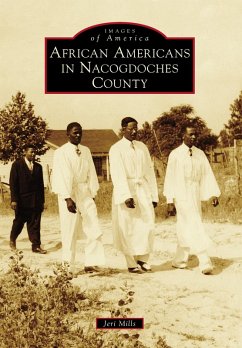 African Americans in Nacogdoches County (eBook, ePUB) - Mills, Jeri