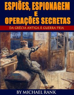 Cover Espiões, Espionagem e Operações Secretas - Da Grécia Antiga à Guerra Fria (eBook, ePUB)