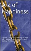 A-Z Of Happiness: Tips To Live By And Break The Chains That Separate You From Your Dreams (eBook, ePUB)
