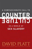 A Compassionate Call to Counter Culture in a World of Sex Slavery (eBook, ePUB)