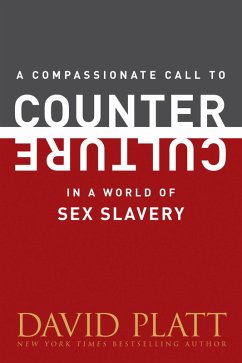 A Compassionate Call to Counter Culture in a World of Sex Slavery (eBook, ePUB) - Platt, David