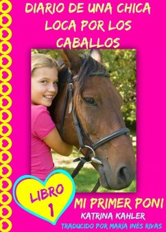 Diario de una chica loca por los caballos. Mi primer poni. Libro 1 (eBook, ePUB) - Kahler, Katrina