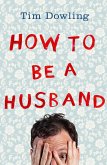 How to Be a Husband (eBook, ePUB)