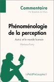 Phénoménologie de la perception de Merleau-Ponty - Autrui et le monde humain (Commentaire) (eBook, ePUB)