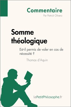 Somme théologique de Thomas d'Aquin - Est-il permis de voler en cas de nécessité ? (Commentaire) (eBook, ePUB) - Olivero, Patrick; lePetitPhilosophe