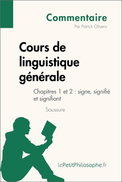 Cours de linguistique générale de Saussure - Chapitres 1 et 2 : signe, signifié et signifiant (Commentaire) (eBook, ePUB) - Olivero, Patrick; lePetitPhilosophe