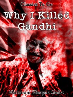 Why I killed Gandhi (eBook, ePUB) - Godse, Nathuram Vinayak