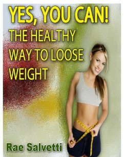 Yes, You Can! The Healthy Way To Loose Weight (eBook, ePUB) - Salvetti, Rae