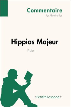Hippias Majeur de Platon (Commentaire) (eBook, ePUB) - Horlait, Alice; Lepetitphilosophe