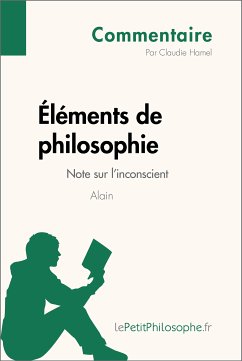 Éléments de philosophie d'Alain - Note sur l'inconscient (Commentaire) (eBook, ePUB) - Hamel, Claudie; lePetitPhilosophe