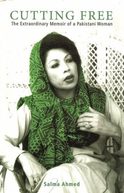 Cutting Free: The Extraordinary Memoir of a Pakistani Woman (eBook, ePUB) - Ahmed, Salma