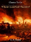 When London Burned - a Story of Restoration Times and the Great Fire (eBook, ePUB)