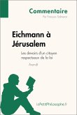 Eichmann à Jérusalem d'Arendt - Les devoirs d'un citoyen respectueux de la loi (Commentaire) (eBook, ePUB)