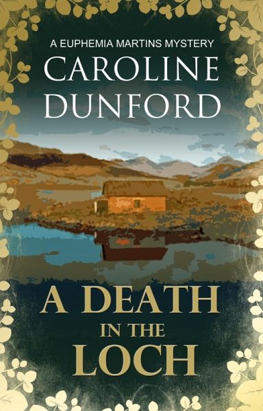 A Death in the Loch (Euphemia Martins Mystery 6) (eBook, ePUB) A Death in the Loch (Euphemia Martins Mystery 6) (eBook, ePUB)