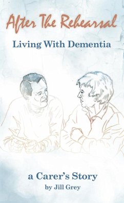 After the Rehearsal Living with Dementia (eBook, ePUB) - Grey, Jill