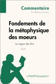 Fondements de la métaphysique des moeurs de Kant - Le règne des fins (Commentaire) (eBook, ePUB)