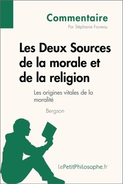 Les Deux Sources de la morale et de la religion de Bergson (Commentaire) (eBook, ePUB) - Favreau, Stéphanie; Lepetitphilosophe
