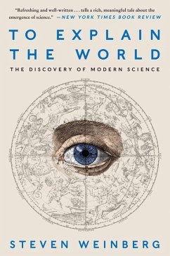 To Explain the World (eBook, ePUB) - Weinberg, Steven