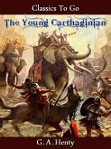 The Young Carthaginian - A Story of The Times of Hannibal (eBook, ePUB)