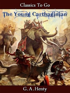The Young Carthaginian - A Story of The Times of Hannibal (eBook, ePUB) Cover The Young Carthaginian - A Story of The Times of Hannibal (eBook, ePUB)