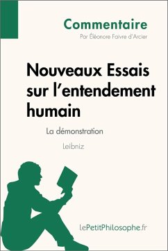Nouveaux Essais sur l'entendement humain de Leibniz - La démonstration (Commentaire) (eBook, ePUB) - Faivre d'Arcier, Éléonore; Lepetitphilosophe