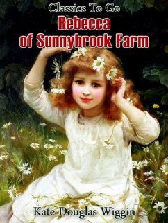 Rebecca of Sunnybrook Farm (eBook, ePUB) - Wiggin, Kate Douglas Smith
