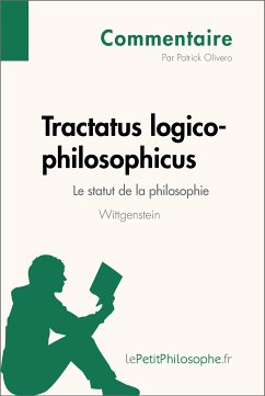 Tractatus logico-philosophicus de Wittgenstein - Le statut de la philosophie (Commentaire) (eBook, ePUB) - Olivero, Patrick; lePetitPhilosophe