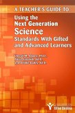 A Teacher's Guide to Using the Next Generation Science Standards with Gifted and Advanced Learners (eBook, ePUB)
