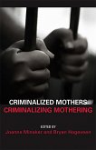 Criminalized Mothers, Criminalizing Mothering (eBook, ePUB)