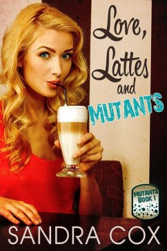 Love, Lattes and Mutants (eBook, ePUB) - Cox, Sandra