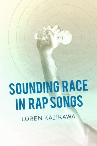 Sounding Race in Rap Songs (eBook, ePUB) Sounding Race in Rap Songs (eBook, ePUB)