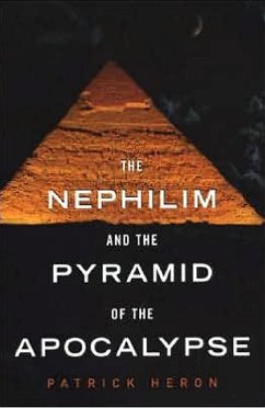 The Nephilim and Pyramid of Apocalypse (eBook, ePUB) - Heron, Patrick The Nephilim and Pyramid of Apocalypse (eBook, ePUB) - Heron, Patrick