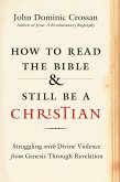 How to Read the Bible and Still Be a Christian (eBook, ePUB)