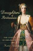 Daughters of Britannia: The Lives and Times of Diplomatic Wives (Text Only) (eBook, ePUB)