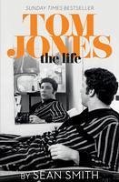 Tom Jones - The Life (eBook, ePUB) - Smith, Sean