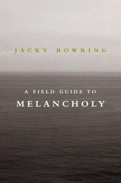 A Field Guide to Melancholy (eBook, ePUB) - Bowring, Jacky