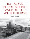 Railways Through the Vale of the White Horse (eBook, ePUB)
