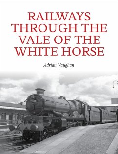 Railways Through the Vale of the White Horse (eBook, ePUB) - Vaughan, Adrian
