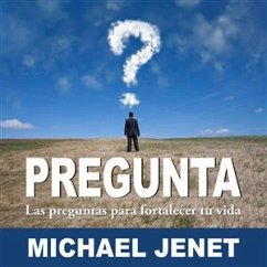 Pregunta: Las Preguntas Para Fortalecer Tu Vida (eBook, ePUB) - Jenet, Michael