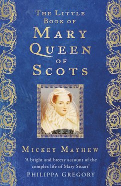 The Little Book of Mary Queen of Scots (eBook, ePUB) - Mayhew, Mickey