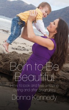 Born to Be Beautiful (eBook, ePUB) - Kennedy, Donna
