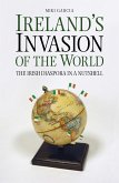 Ireland's Invasion of the World (eBook, ePUB)