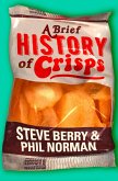 A Brief History of Crisps (eBook, ePUB)