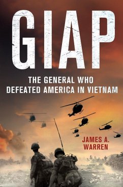 Giap: The General Who Defeated America in Vietnam (eBook, ePUB) - Warren, James A.